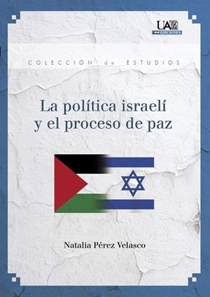 POLÍTICA ISRAELÍ Y EL PROCESO DE PAZ, LA | 9788483445358 | PÉREZ VELASCO, NATALIA