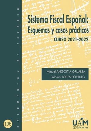 SISTEMA FISCAL ESPAÑOL: ESQUEMAS Y CASOS PRÁCTICOS. CURSO 2021-2022 | 9788483447994 | ANGOITIA GRIJALBA, MIGUEL / TOBES PORTILLO, PALOMA
