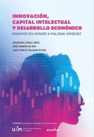 INNOVACIÓN, CAPITAL INTELECTUAL Y DESARROLLO ECONÓMICO. ENSAYOS EN HORNOR DE PALOMA SÁNCHEZ | 9788483446614 | VARIOS AUTORES