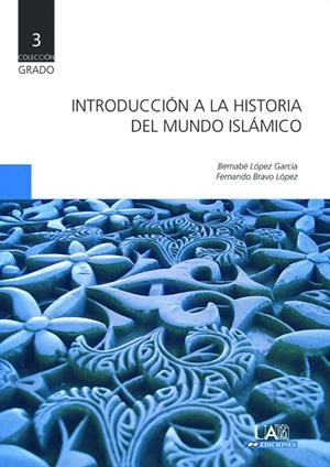 INTRODUCCIÓN A LA HISTORIA DEL MUNDO ISLÁMICO | 9788483442135 | LÓPEZ GARCÍA, BERNABÉ / BRAVO LÓPEZ, FERNANDO