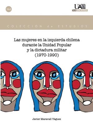 MUJERES EN LA IZQUIERDA CHILENA DURANTE LA UNIDAD POPULAR Y LA DICTADURA MILITAR (1970-1990), LAS | 9788483444214 | MARAVALL YÁGUEZ, JESÚS