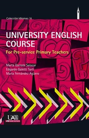 UNIVERSITY ENGLISH COURSE FOR PRE-SERVICE PRIMARY TEACHERS | 9788483446010 | GARROTE SALAZAR, MARTA / GALETTI TORTI, EDGARDO / FERNÁNDEZ AGÜERO, MARÍA