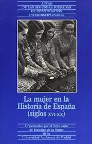 MUJER EN LA HISTORIA DE ESPAÑA, LA. SIGLOS XVI-XX | 9788474770223 | FOLGUERA, PILAR