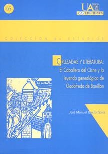 CRUZADAS Y LITERATURA : EL CABALLERO DEL CISNE Y LA LEYENDA GENEALÓGICA DE GOFREDO DE BOOUILLON | 9788474777673 | QUEROL, JOSE MANUEL
