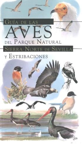 GUIA DE LAS AVES DEL PARQUE NATURAL SIERRA NORTE DE SEVILLA Y ESTRIBACIONES | 9788460690580 | YANES PEREZ, ANA