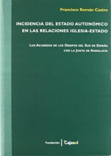 INCIDENCIA DEL ESTADO AUTONÓMICO EN LAS RELACIONES IGLESIA-ESTADO | 9788484552833 | CASTRO, ROMAN