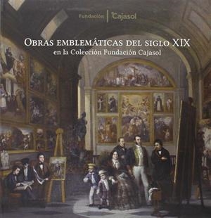 OBRAS DEL SIGLO XIX EN LA COLECCION DE LA FUNDACION CAJASOL | 9788484553595 | FERNÁNDEZ LACOMBA, JUAN