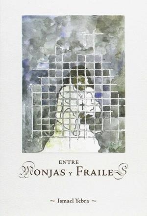 ENTRE MONJAS Y FRAILES | 9788484553625 | YEBRA SOTILLO, ISMAEL