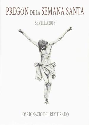 PREGÓN DE LA SEMANA SANTA 2018 | 9788484553779 | DEL REY TIRADO, JOSÉ IGNACIO