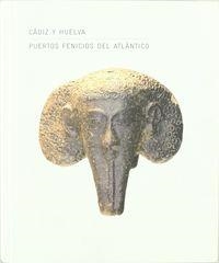 CADIZ Y HUELVA PUERTOS FENICIOS DEL ATLANTICO | 9788492704316 | NOITARENGA