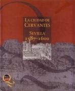 CIUDAD DE CERVANTES, LA. SEVILLA 1587-1600 | 9788484551836 | NUÑEZ, FRANCISCO