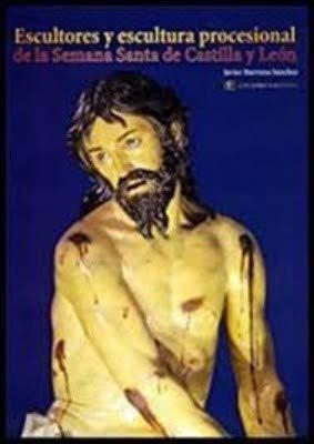 ESCULTORES Y ESCULTURA PROCESIONAL DE LA SEMANA SANTA DE CASTILLA Y LEÓN | 9788476631577 | BURRIEZA SÁNCHEZ, JAVIER
