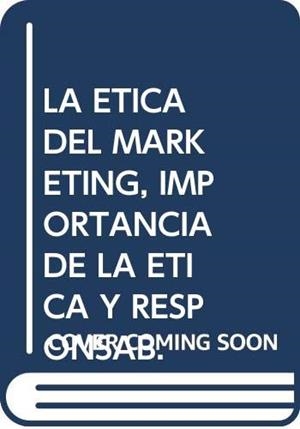 ÉTICA DEL MARKETING, LA : IMPORTANCIA DE LA ÉTICA Y RESPONSABILIDAD SOCIAL PARA LA EFECTIVIDAD ORGANIZACIONAL | 9788493220402 | RAMOS HIDALGO, ENCARNACIÓN