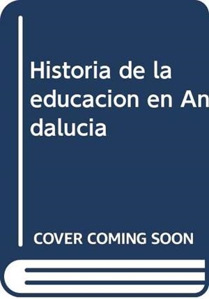 HISTORIA DE LA EDUCACIÓN EN ANDALUCÍA | 9788484551850 | CORTS GINER, MARÍA ISABEL