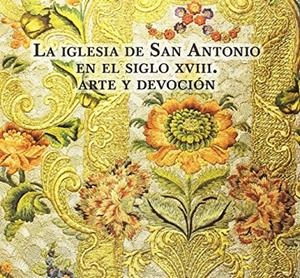 IGLESIA DE SAN ANTONIO EN EL SIGLO XVIII, LA | 9788484553717 | DE LA SIERRA FERNÁNDEZ, LORENZO ALONSO
