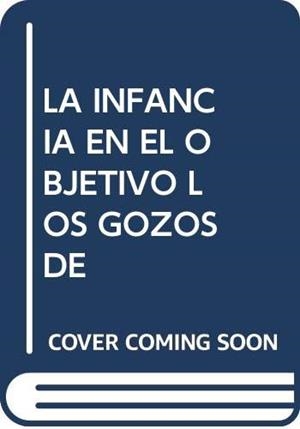 INFANCIA EN EL OBJETIVO LOS GOZOS DE DICIEMBRE, LA | 9788569907206