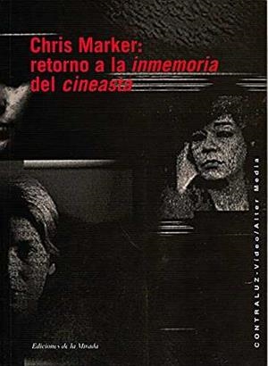 CHRIS MARKER: RETORNO A LA INMEMORIA DEL CINEASTA | 9788495196156