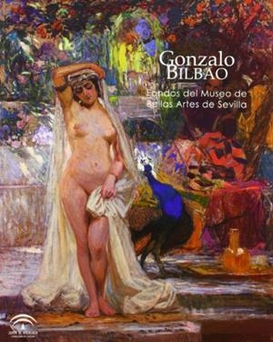 GONZALO BILBAO, FONDOS DEL MUSEO DE BELLAS ARTES DE SEVILLA | 9788499590820 | BILBAO, GONZALO