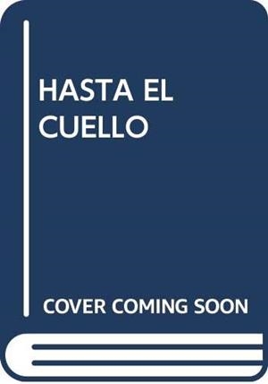HASTA EL CUELLO | 9788499591803 | JURADO, MANUEL