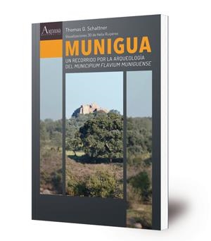 MUNIGUA : UN RECORRIDO POR LA ARQUEOLOGÍA DEL MUNICIPIUM FLAVIUM MUNIGUENSE | 9788499593272 | SCHATTNER, THOMAS G.