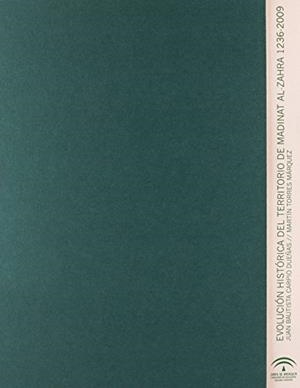 EVOLUCION HISTORICA DEL TERRITORIO DE MADINAT AL-ZAHRA | 9788499591841 | TORRES MÁRQUEZ, MARTÍN