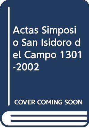 ACTAS SIMPOSIO SAN ISIDORO DEL CAMPO 1301-2002 | 9788482664941