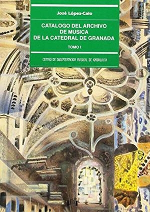 CATALOGO DEL ARCHIVO DE MUSICA DE LA CATEDRAL DE GRANADA. TOMO 1 | 9788487769085