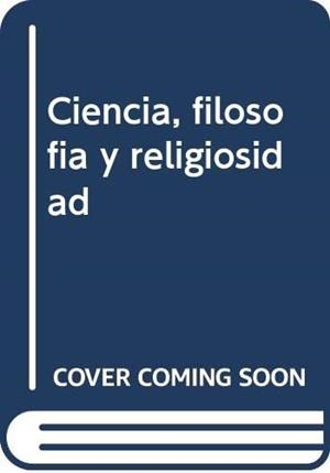 CIENCIA, FILOSOFÍA Y RELIGIOSIDAD | 9788482668406