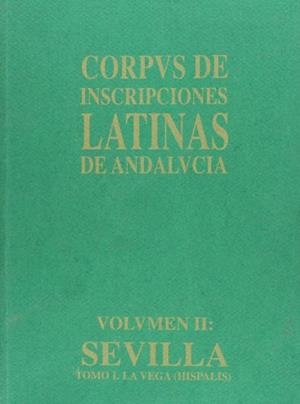 CORPUS DE INSCRIPCIONES LATINAS DE ANDALUCIA. SEVILLA, VOL. II, TOMO 1 | 9788487826054