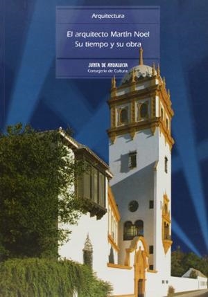 ARQUITECTO MARTIN NOEL, EL: SU TIEMPO Y SU OBRA | 9788487826719