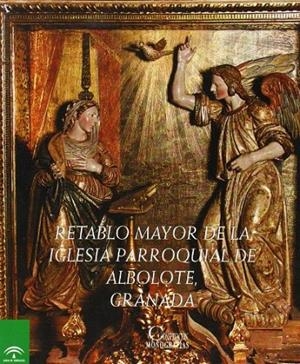 RETABLO MAYOR DE LA IGLESIA PARROQUIAL DE ALBOLOTE, GRANADA, EL | 9788482660493
