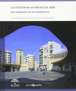 ESTACION DE AUTOBUSES DE JAEN : UNA TOPOGRAFIA DE SU ARQUITE | 9788482665832