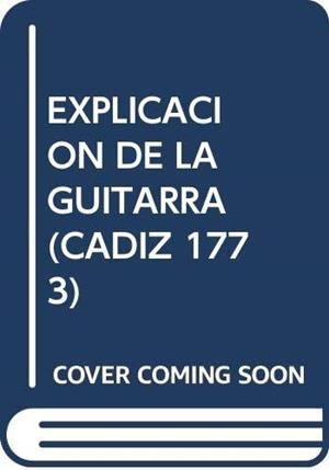 EXPLICACION DE LA GUITARRA. (CADIZ, 1773) | 9788487769160