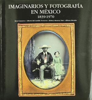 IMAGINARIOS Y FOTOGRAFIA EN MEXICO. 1839-1970 | 9788497852081