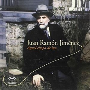 JUAN RAMÓN JIMÉNEZ, AQUEL CHOPO DE LUZ | 9788482667935
