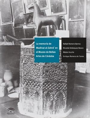 MEMORIA DE MADINAT AL-ZAHRA EN EL MUSEO DE BELLAS ARTES DE CÓRDOBA, LA | 9788482669205
