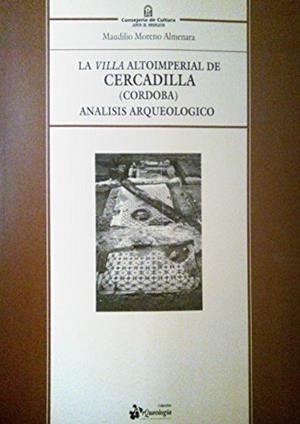 VILLA ALTOIMPERIAL DE CERCADILLA(CORDOBA), LA. ANALISIS ARQUEOLOGICO | 9788486944643