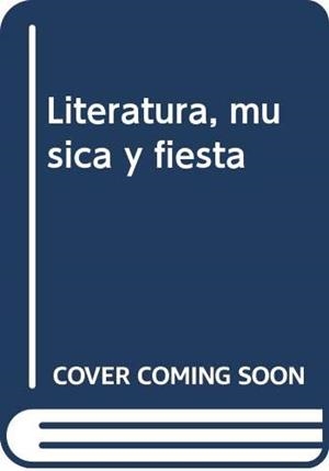 LITERATURA, MÚSICA Y FIESTA | 9788482668390