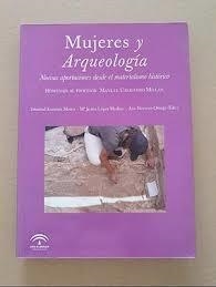 MUJERES Y ARQUEOLOGIA. NUEVAS APORTACIONES DESDE EL MATERIALISMO HISTORICO. HOMENAJE AL PROFESOR MANUEL CARRILERO MILLAN | 9788482668192