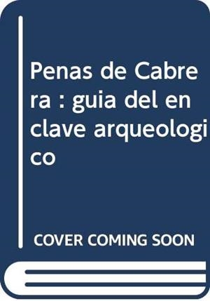PEÑAS DE CABRERA: GUIA DEL ENCLAVE ARQUEOLOGICO | 9788499590325