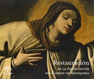 RESTAURACION DE LA VIRGEN ANUNCIADA DEL CARMEN DE ANTEQUERA | 9788482666532