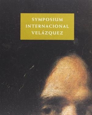 SYMPOSIUM INTERNACIONAL VELAZQUEZ. ACTAS | 9788482664576