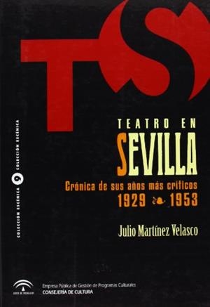 TEATRO EN SEVILLA : CRONICA DE SUS AÑOS MÁS CRITICOS DE 1929 | 9788482666150