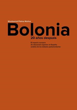 BOLONIA, 20 AÑOS DESPUÉS. EL ESPACIO EUROPEO DE EDUCACIÓN SUPERIOR EN ESPAÑA: ANÁLISIS DE LOS DEBATE | 9788436959239 | RAMÍREZ-PANTANELLA, ALMUDENA