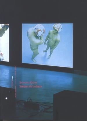 KATARZYNA KOZYRA. SEÑORES DE LA DANZA | 9788480261784 | MUSEO NACIONAL CENTRO DE ARTE REINA SOFIA