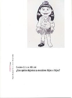 CLAUDIA Y JULIA MÜLLER. ¿CON QUIÉN DEJAMOS A NUESTROS HIJOS E HIJAS? | 9788480261852 | MUSEO NACIONAL CENTRO DE ARTE REINA SOFIA