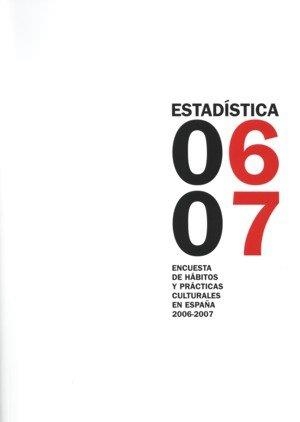 ENCUESTA DE HÁBITOS Y PRÁCTICAS CULTURALES EN ESPAÑA 2006-2007 | 9788481813531 | MINISTERIO DE CULTURA
