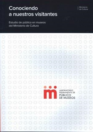 CONOCIENDO A NUESTROS VISITANTES. ESTUDIO DE PÚBLICO EN MUSEOS DEL MINISTERIO DE CULTURA | 9788481814552