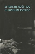 PAISAJE ACUSTICO JOAQUIN RODRIGO, EL | 9788492462650