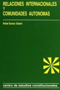 RELACIONES INTERNACIONALES Y COMUNIDADES AUTÓNOMAS | 9788425910142 | BUSTOS, RAFAEL